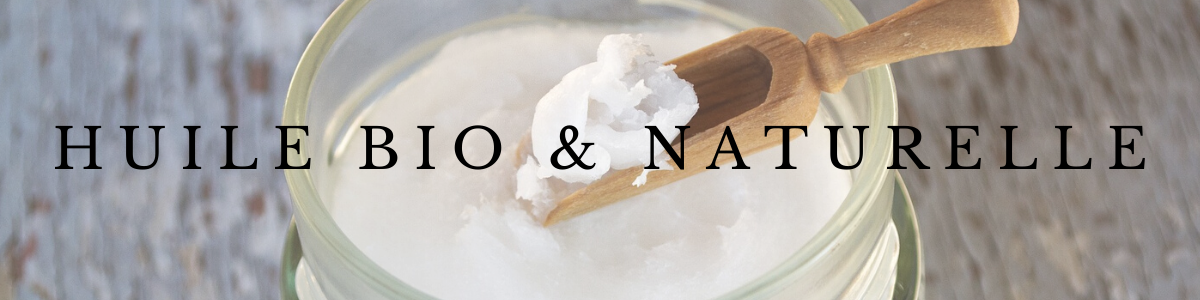 Huile bio & naturelle