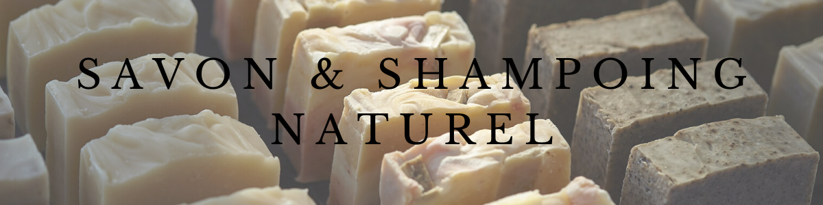 Savons & Shampoing solide Naturels